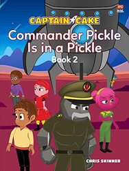 Captain Cake Commander Pickle Is in a Pickle by Chris Skinner-Paperback