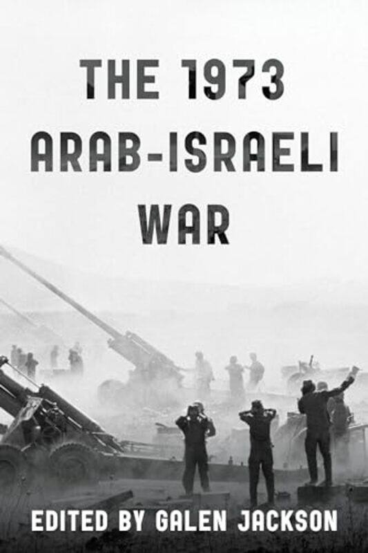 

The 1973 ArabIsraeli War by Galen Jackson-Hardcover