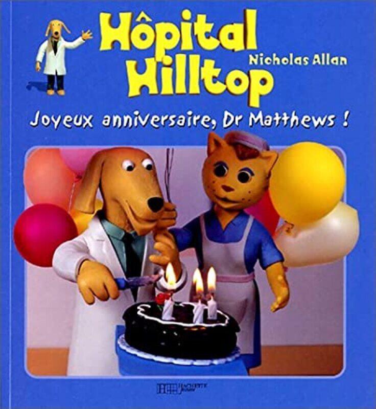 

Hôpital Hilltop : Joyeux anniversaire, Dr.Matthews !,Paperback,By:Nicholas Allan