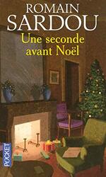 Une seconde avant No l , Paperback by Romain Sardou