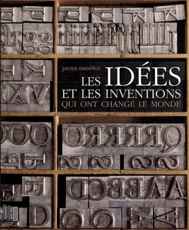 

Les Idees et les Inventions Qui Ont Change le Monde,Paperback,By:Ordonez Javier