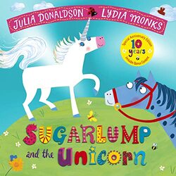 Sugarlump and the Unicorn 10th Anniversary Edition by Julia Donaldson-Paperback