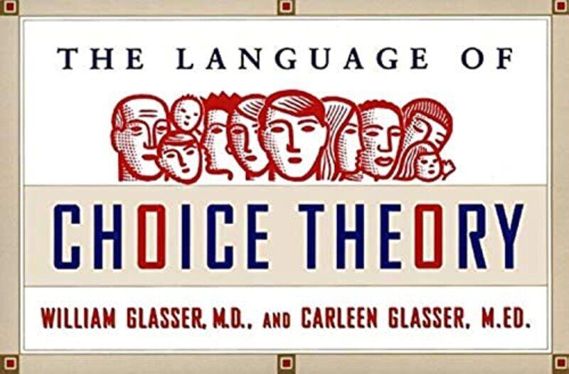 

The Language Of Choice Theory by Glasser, William, M.D. - Glasser, Carleen - Paperback