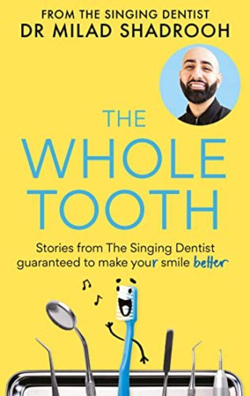 

The Whole Tooth by Dr Milad Shadrooh-Hardcover