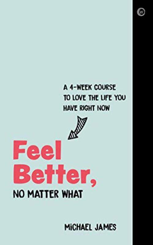 Feel Better No Matter What by Michael James-Paperback