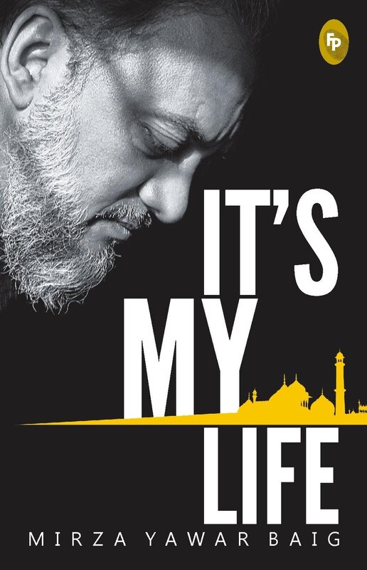 It’s My Life, Paperback Book, By: Mirza Yawar Baig