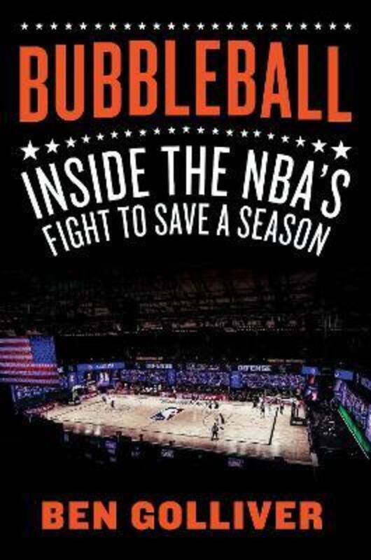 Bubbleball: Inside the NBA's Fight to Save a Season.Hardcover,By :Golliver, Ben
