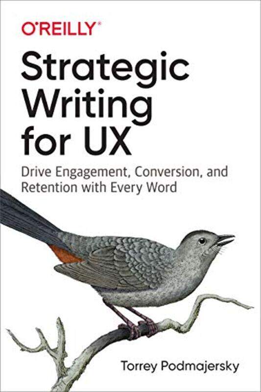 

Strategic Writing for UX: Drive Engagement, Conversion, and Retention with Every Word , Paperback by Podmajersky, Torrey