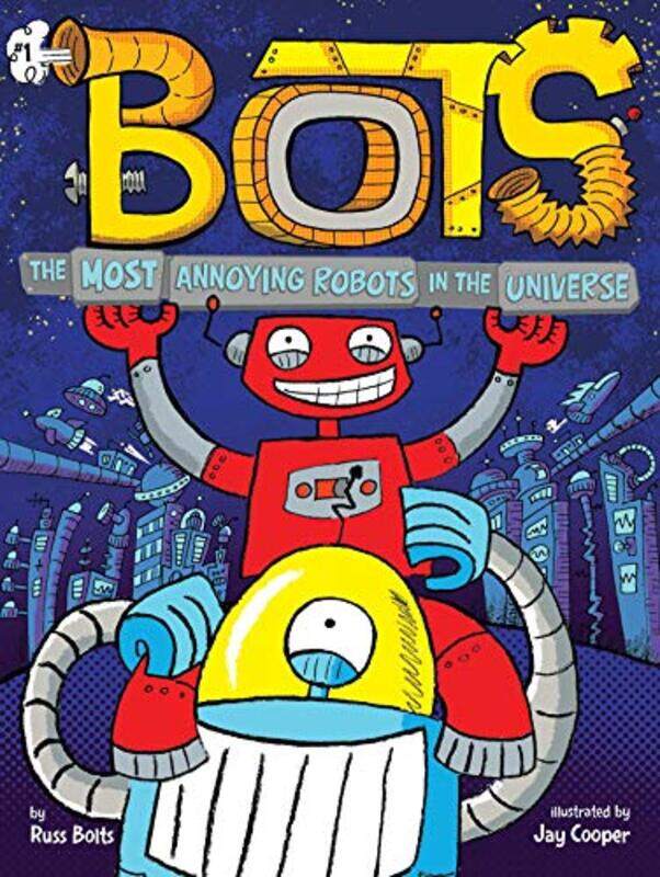 

The Most Annoying Robots in the Universe by Russ BoltsJay Cooper-Hardcover