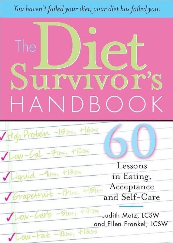 

The Diet Survivors Handbook: 60 Lessons in Eating, Acceptance and Self-Care , Paperback by Judith Matz