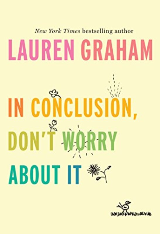 In Conclusion, Dont Worry about It,Hardcover by Graham, Lauren