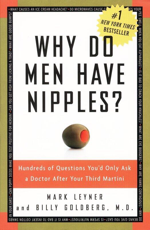 

Why Do Men Have Nipples Hundreds of Questions You'd Only Ask a Doctor After Your Third Martini, Paperback Book, By: Mark Leyner