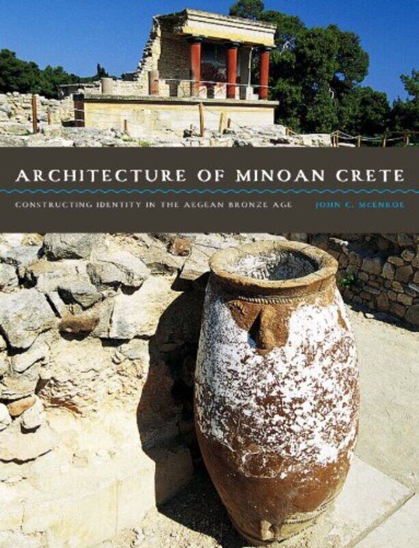 

Architecture of Minoan Crete by John C McEnroe-Paperback