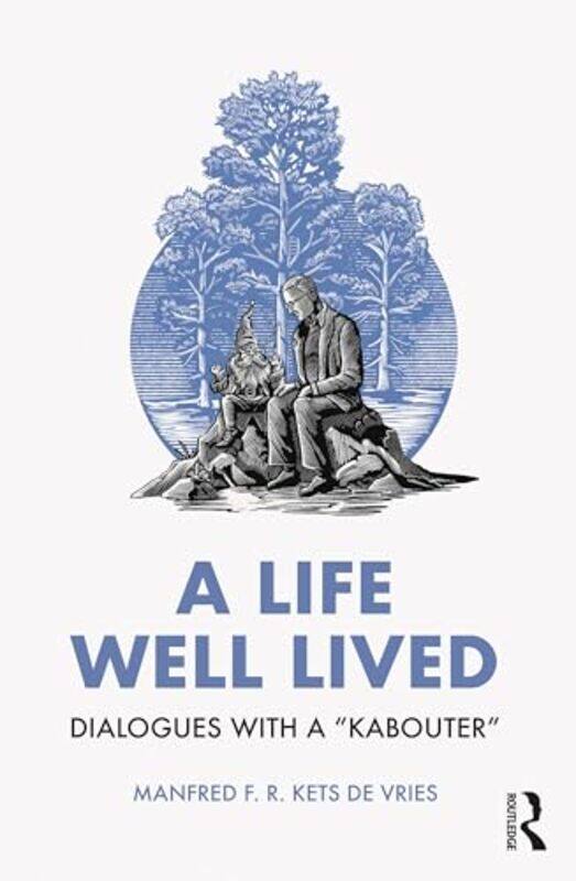 

A Life Well Lived by Manfred F R Kets de Vries-Paperback