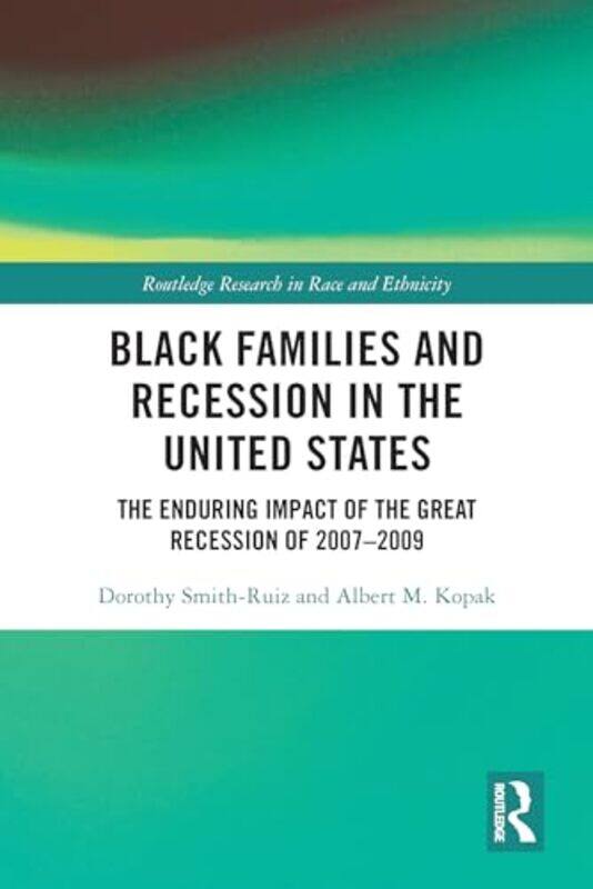 

Black Families and Recession in the United States by Dorothy University of North Carolina, USA Smith-RuizAlbert M Western Carolina University, USA Kop