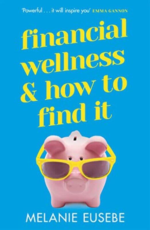 

Financial Wellness and How to Find It by Melanie Eusebe-Paperback