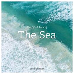 The Life and Love of the Sea.Hardcover,By :Blackwell, Lewis