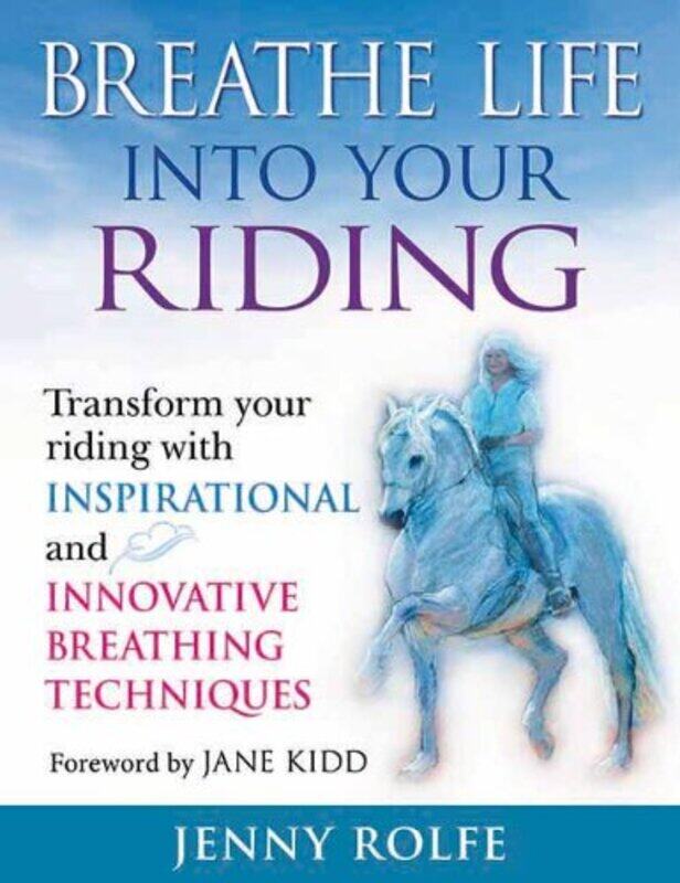 

Breathe Life into Your Riding by Jenny Rolfe-Hardcover