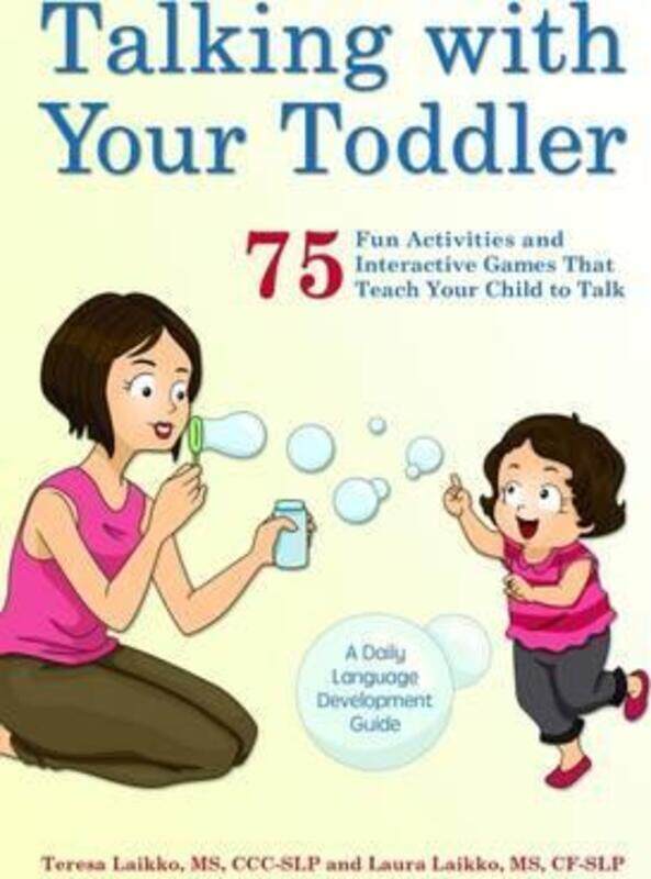 

Talking With Your Toddler: 75 Fun Activities and Interactive Games that Teach Your Child to Talk,Paperback,ByLaikko, Teresa - Laikko, Laura