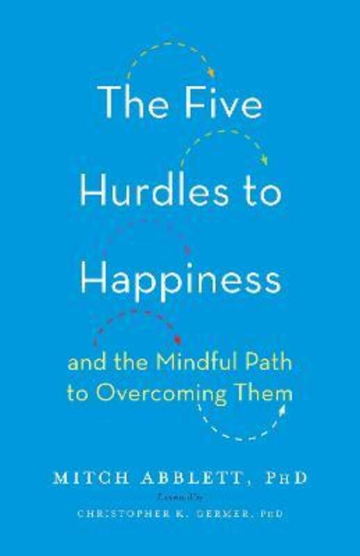 The Five Hurdles to Happiness: And the Mindful Path to Overcoming Them.Hardcover,By :Abblett, Mitch