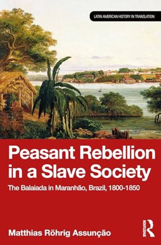 

Peasant Rebellion in a Slave Society by Matthias Rohrig Assuncao -Paperback