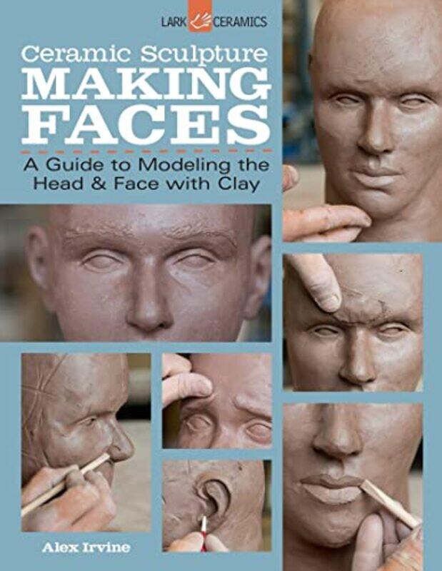

Ceramic Sculpture Making Faces By Alex Irvine Paperback