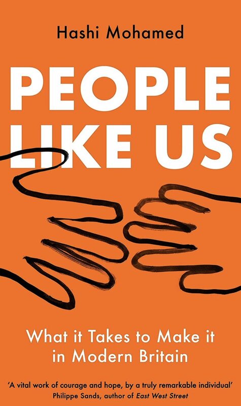 People Like Us: What it Takes to Make it in Modern Britain, By: Hashi Mohamed