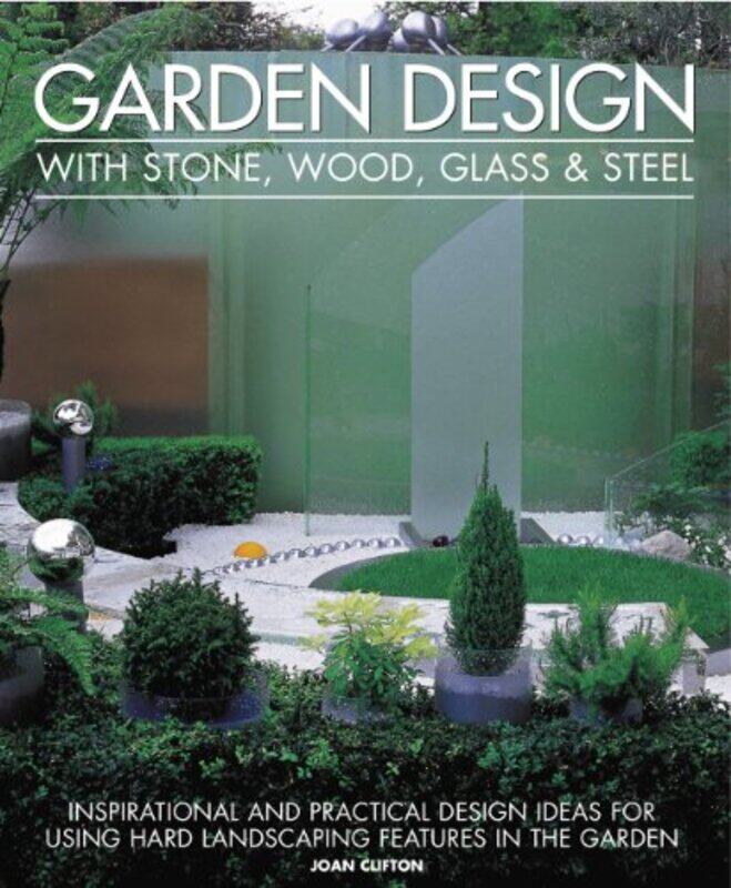 

Garden Design With Stone Wood Glass & Steel by Saswat SarangiPankaj Sharma-Paperback