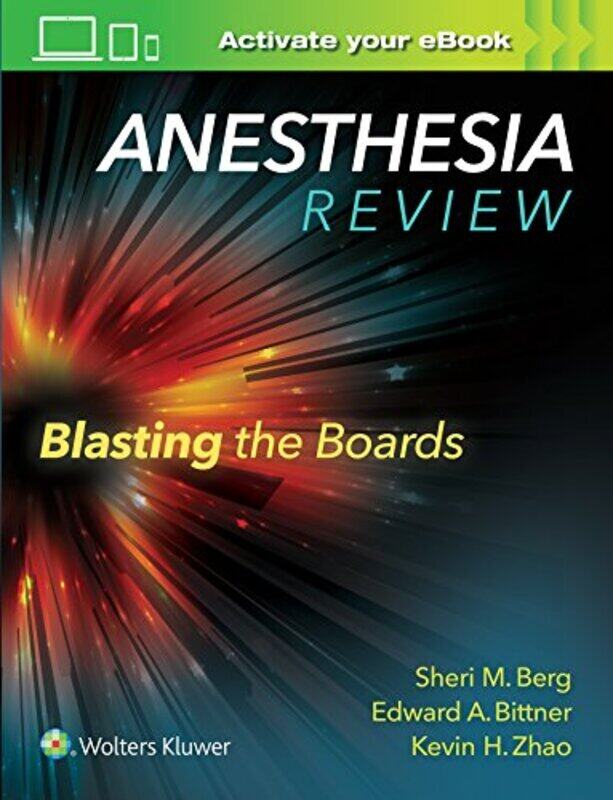 

Anesthesia Review Blasting The Boards Berg, Sheri M. - Bittner, Edward A, MD, PhD, MS.Ed, FCCM - Zhao, Kevin H. Paperback