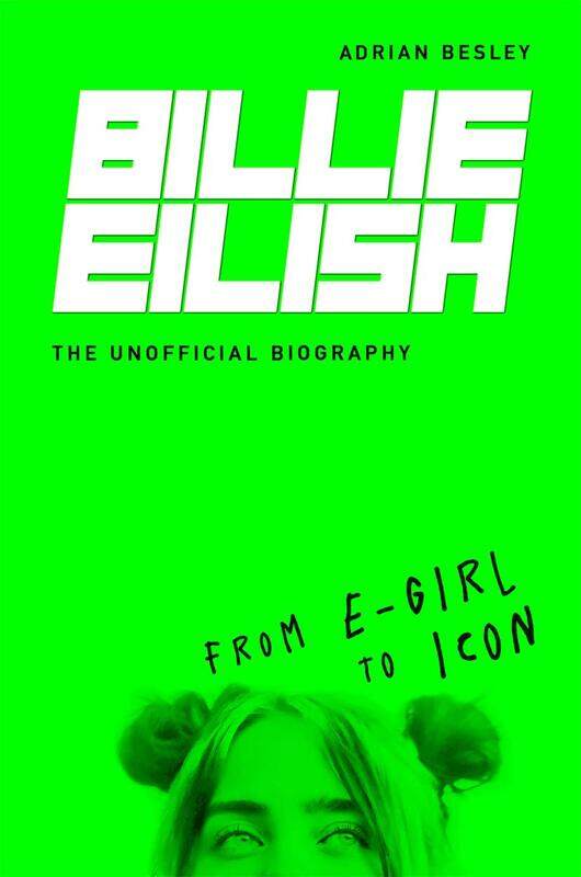 

Billie Eilish: From E-Girl to Icon: The Unofficial Biography, Hardcover Book, By: Adrian Besley