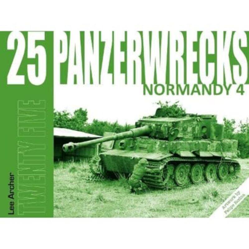

Panzerwrecks 25 Normandy 4 by Lee Archer-Paperback