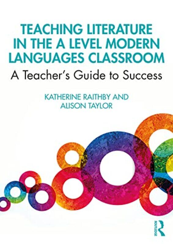 

Teaching Literature in the A Level Modern Languages Classroom by Katherine RaithbyAlison Taylor-Paperback