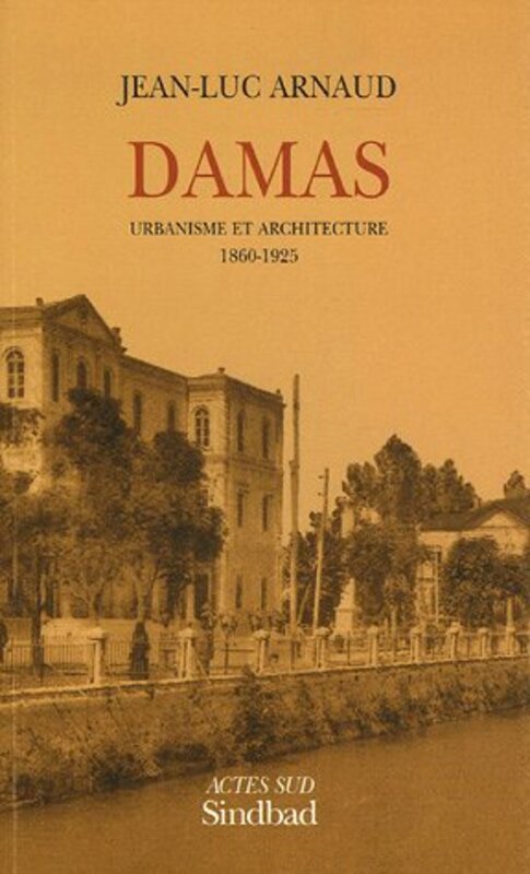 

Damas: Urbanisme et Architecture, 1860-1925 s.p.,Paperback,By:Arnaud Jean Luc