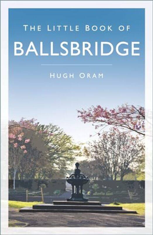 

The Little Book of Ballsbridge by Hugh Oram-Paperback