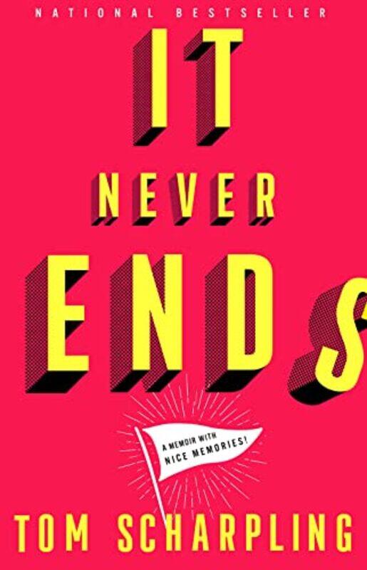 

It Never Ends A Memoir With Nice Memories by Tom Scharpling-Paperback