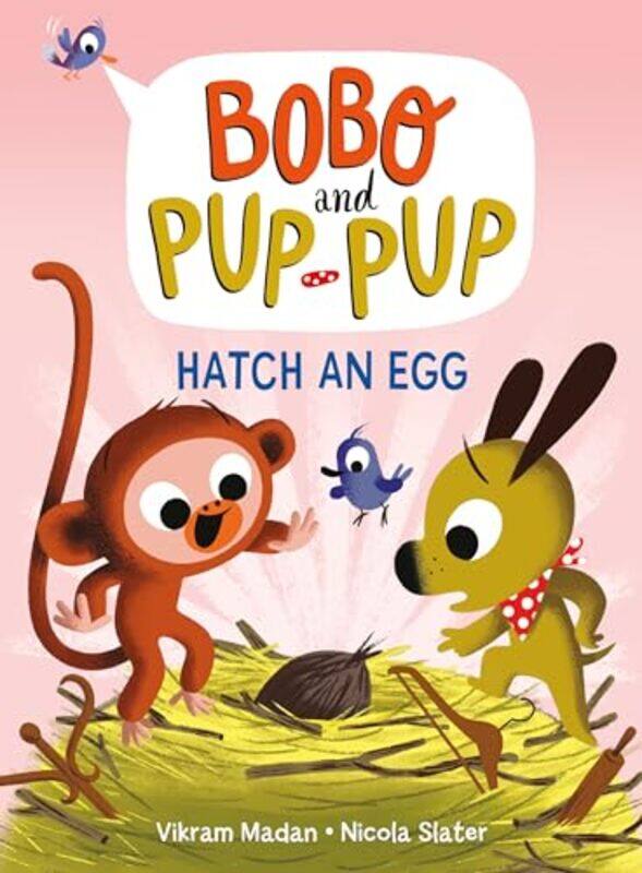 

Hatch an Egg Bobo and PupPup by Vikram MadanNicola Slater-Hardcover