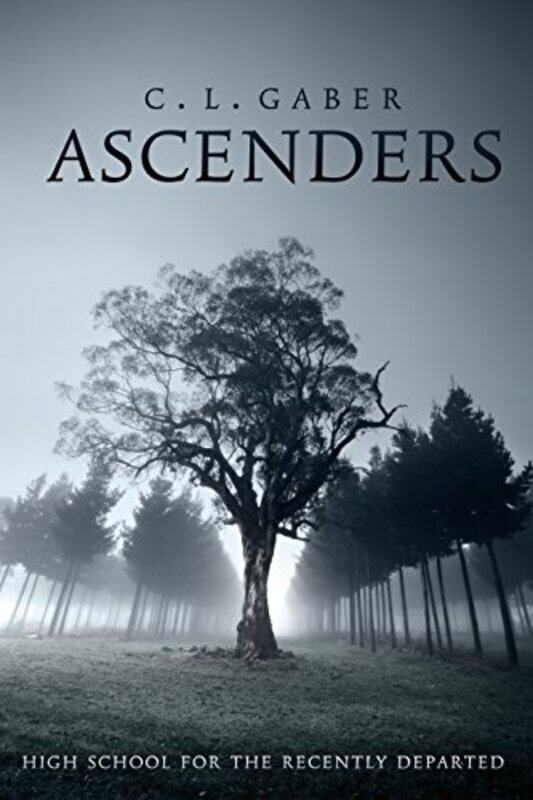 

Ascenders High School For the Recently Departed Book One by CL Gaber-Paperback