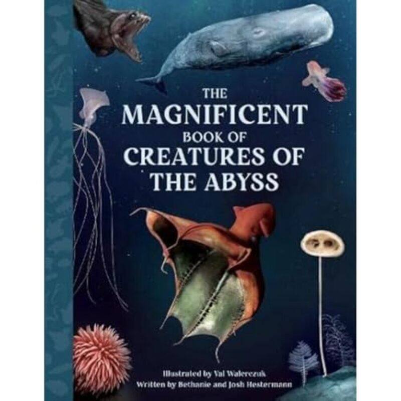 

The Magnificent Book Creatures of the Abyss by Bethanie HestermannJosh HestermannVal Walerczuk-Hardcover