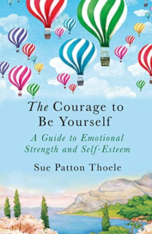 

The Courage to be Yourself by Sue Patton Thoele-Paperback