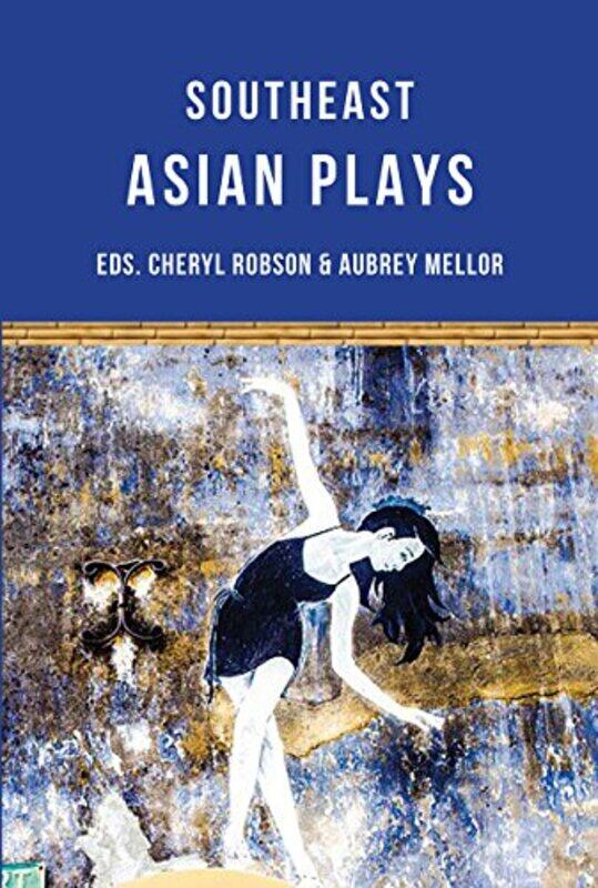 

Southeast Asian Plays by Jean TayFloy QuintosTew BunnagAnn LeeNguyen Dang ChuongChhon SinaJoned SuryatmokoAlfian SaatCheryl RobsonAubrey Mellor-Paperb