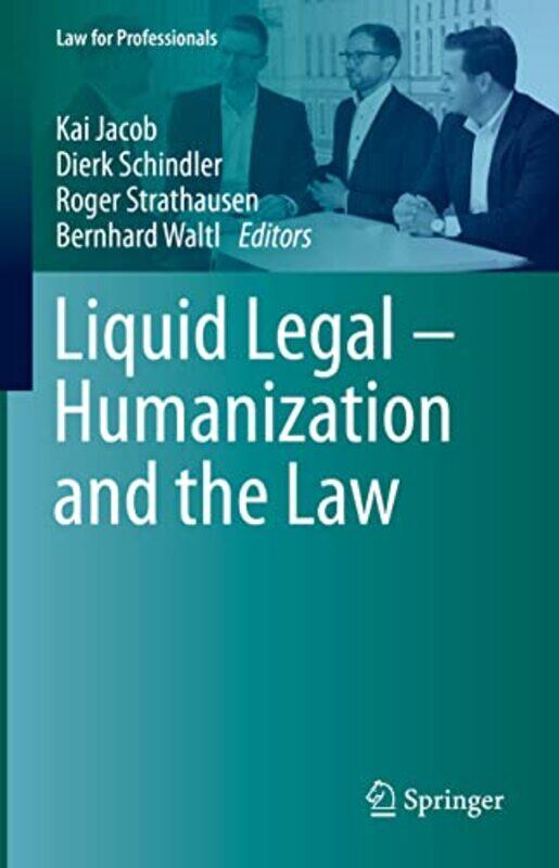 

Liquid Legal Humanization and the Law by Kai JacobDierk SchindlerRoger StrathausenBernhard Waltl-Hardcover