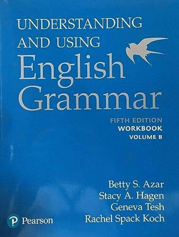 

AzarHagen Grammar AE 5th Edition Workbook B Understanding and Using English Grammar by Amanda J AshleyCarolyn G LohMatilda Rose BubbShoshanah BD G