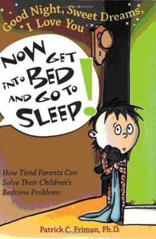 

Good Night, Sweet Dreams, I Love You: Now Get into Bed and Go to Sleep.paperback,By :Friman, Patrick C.