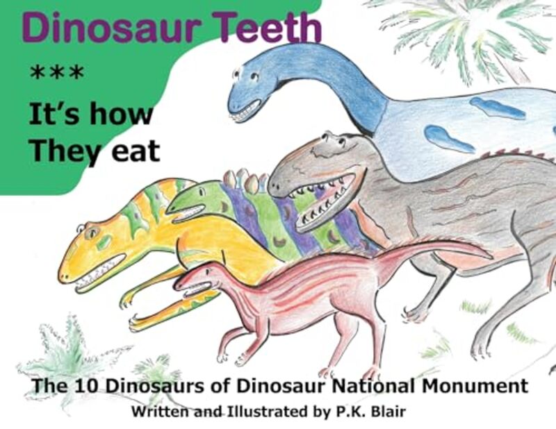 

Dinosaur Teeth Its How they Eat by PK Blair-Paperback