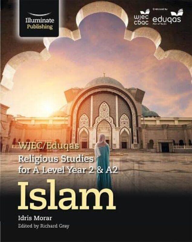 

WJECEduqas Religious Studies for A Level Year 2 and A2 Islam by Idris Morar-Paperback