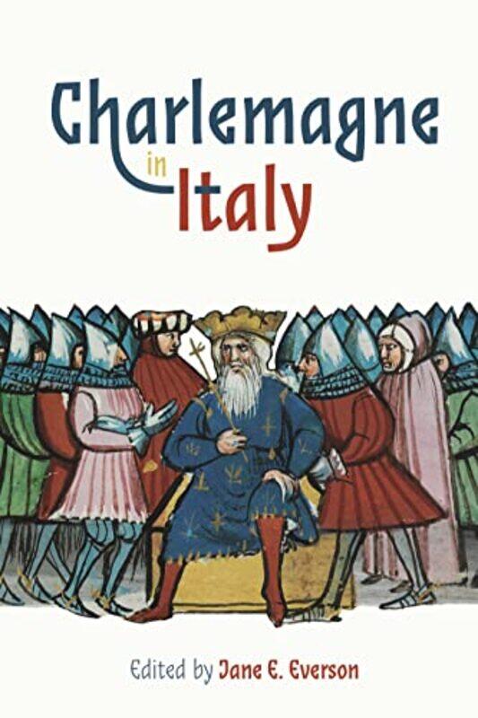 

Charlemagne in Italy by Professor Jane E Everson-Hardcover