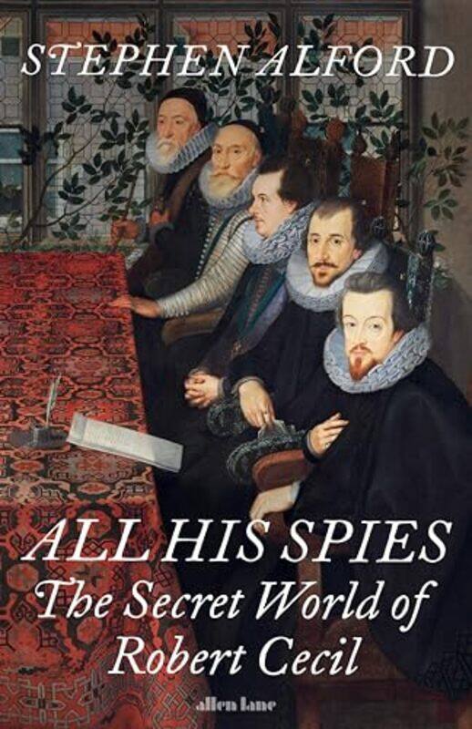 

All His Spies by Stephen Alford-Hardcover