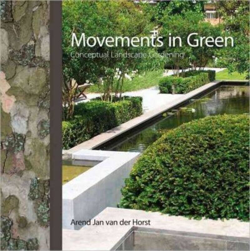 

Movements in Green: Conceptual Landscape Gardening,Hardcover,ByJan van der Horst