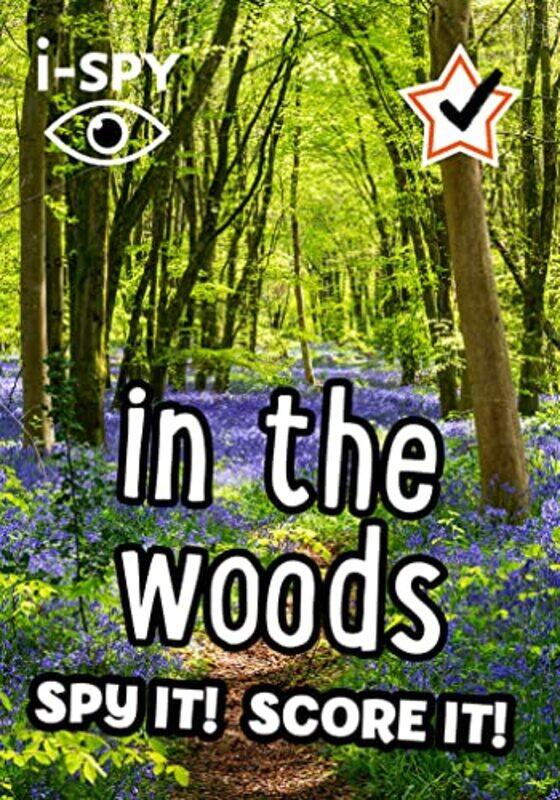 

I-Spy In The Woods: Spy It! Score It!,Paperback by i-Spy,