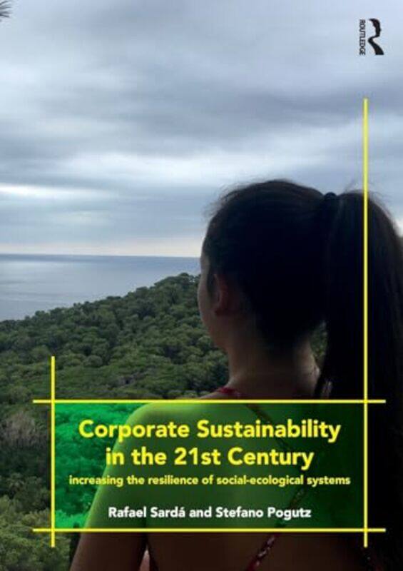 

Corporate Sustainability in the 21st Century by Rafael ESADE Business School, Spain SardaStefano Pogutz-Paperback